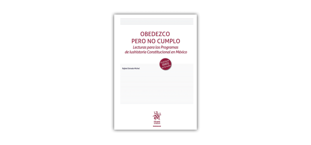 Obedezco pero no cumplo. Lecturas para los programas de iushistoria constitucional en México